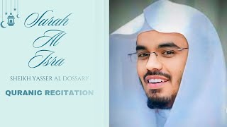 Surah Al ISRA  RECITATION BY SHEIKH YASSER AL DOSSARY [upl. by Machos]