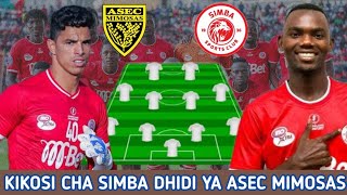 HIKI HAPA KIKOSI CHA SIMBA LEO DHIDI YA ASEC MIMOSAS ASEC Mimosas Vs Simba CAF Champions League [upl. by Mit]