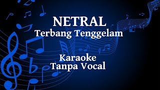 Netral  Terbang Tenggelam Karaoke [upl. by Ertnom604]