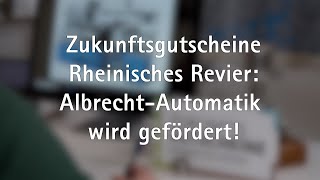 Zukunftsgutscheine Rheinisches Revier  AlbrechtAutomatik wird gefördert [upl. by Aihtnis243]