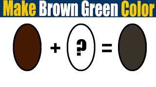 How To Make Brown Green Color What Color Mixing To Make Brown Green [upl. by Eelrac]