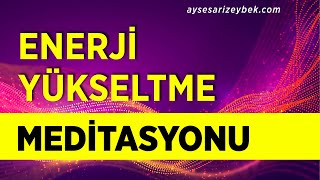 ENERJİ YÜKSELTME MEDİTASYONU [upl. by Atyekram]