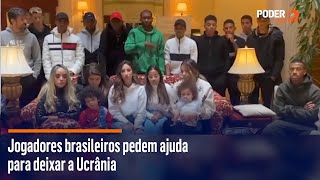 Jogadores brasileiros pedem ajuda para deixar a Ucrânia [upl. by Corsetti]