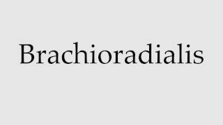 How to Pronounce Brachioradialis [upl. by Addiego]