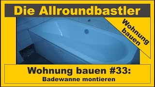 Wohnung bauen 33  Badewanne mit Schürze montieren [upl. by Gilbertson]