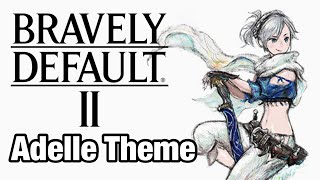 Adelles Theme  Bravely Default II OST [upl. by Eelta]