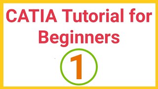 CATIA Tutorials for Beginners  1 [upl. by Chally]