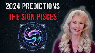 2024 Sign Predictions Pisces [upl. by Zindman]