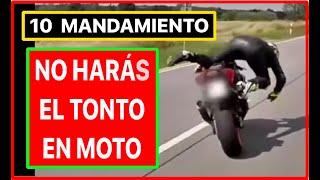 10º Mandamiento No Haras el Tonto en Moto Evita Conducion Temeraria o Presumir Cuando no Sabes [upl. by Eki166]