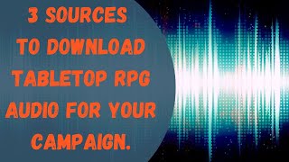 3 Sources to Download RPG Tabletop Audio for Your RPG Campaign [upl. by Mendelson15]