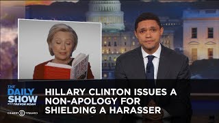 Hillary Clinton Issues a NonApology for Shielding a Harasser The Daily Show [upl. by Frederic368]