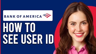 How To See Bank Of America User Id How To Find Bank Of America User ID [upl. by Enaillil361]