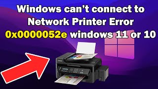 Windows can’t connect to Network Printer Error 0x0000052e windows 10 or 11 [upl. by Nangatrad]