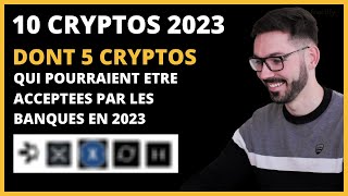 10 crypto monnaies prometteuses 2023 dont 5 cryptos acceptées par les banques crypto a investir 2023 [upl. by Ayotol289]