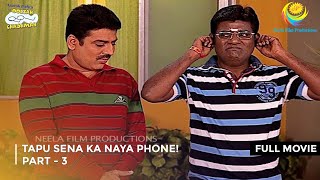 Tapu Sena Ka Naya Phone I FULL MOVIE  PART 3 I Taarak Mehta Ka Ooltah Chashmah Ep 1073 to 1076 [upl. by Christmas]