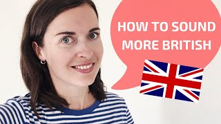 How to sound British  How to speak with a British accent [upl. by Ettennej]