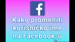 Kako promeniti korisničko ime na Facebooku [upl. by Daniela]