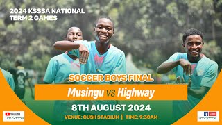 Musingu vs HighwayKSSSA National Boys Soccer Final2024 [upl. by Eimareg465]