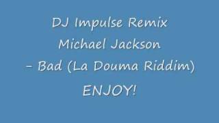 DJ Impulse Remix  Michael Jackson  Bad La Douma Riddim [upl. by Atekin]