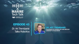 Episode 43 Dr Art Trembanis Talks Robotics [upl. by Hael]