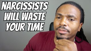 Narcissists will WASTE YOUR TIME in a relationship [upl. by Naol]