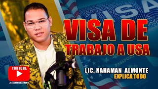 Visa de Trabajo a USA El Lic Nahaman Almonte Explica Todo el proceso [upl. by Patience]