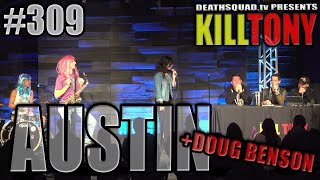 KILL TONY 309  Doug Benson AUSTIN [upl. by Nibuz]