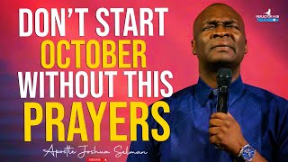 START OCTOBER WITH POWERFUL PROPHETIC PRAYERS  APOSTLE JOSHUA SELMAN [upl. by Raymond236]