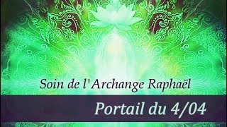 Soin de guérison  Archange Raphaël  Portail du 404 [upl. by Olecram58]