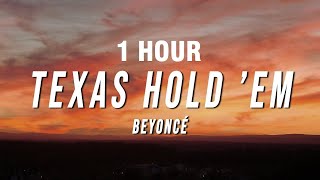 1 HOUR Beyoncé  TEXAS HOLD ’EM Lyrics [upl. by Tnahsin872]