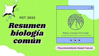 Resumen Biología Común  PDT admisión 2022  Preuniversitario Good Future [upl. by Aekahs]