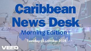 Caribbean News Desk  Morning Edition  Tuesday 01 October 2024 [upl. by Teresina290]