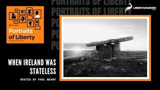 When Ireland was Stateless with Kevin Flanagan  Portraits of Liberty  Libertarianismorg [upl. by Ffej]