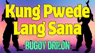 Kung Pwede Lang Sana  Bugoy Drilon  Karaoke [upl. by Nath710]