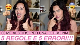 COME VESTIRSI PER UNA CERIMONIA 5 Regole e 5 errori [upl. by Avat]