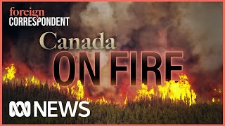 Canada On Fire Fighting the Largest Canadian Wildfire in Recorded History  Foreign Correspondent [upl. by Laubin296]