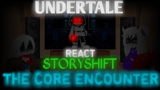 Undertale react to Storyshift The Core Encounter [upl. by Baelbeer]