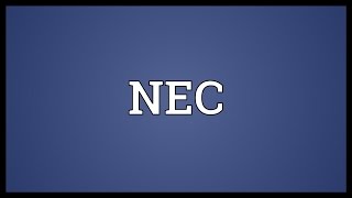 NEC Meaning [upl. by Aimej]