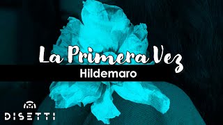 Hildemaro  La Primera Vez Lyric Video [upl. by Ocirrej]