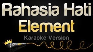 Element  Rahasia Hati Karaoke Version [upl. by Regnig]