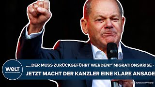 SCHOLZ quotder muss zurückgeführt werdenquot Jetzt macht der Kanzler Migrationskrise zur Chefsache [upl. by Arag169]