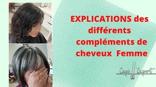 👉EXPLICATIONS DES DIFFERENTS  COMPLEMENTS DE CHEVEUX FEMME [upl. by Louanne633]