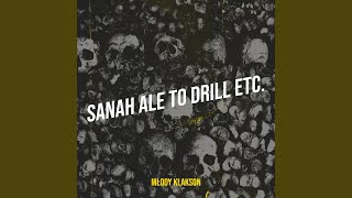 Sanah Ale to Drill Etc [upl. by Ahsemat505]