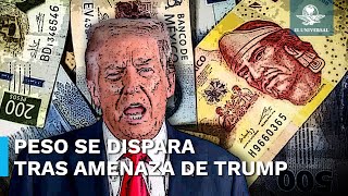 Trump sacude al peso tras afirmar que impondrá arancel de 25 a México [upl. by Noslien]