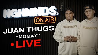 Juan Thugs  Momay HGHMNDS On Air [upl. by Adelice]