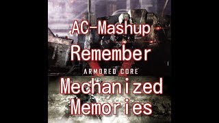 【mashup】Remember ＆ Mechanized Memories Last battle Remix ARMORED CORE マッシュアップ AC FA VD White glint [upl. by Dreeda]