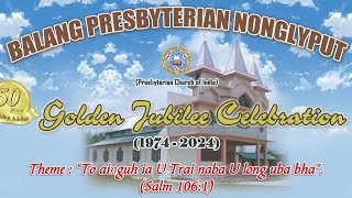 GOLDEN JUBILEE CELEBRATION NONGLYPUT PRESBYTERIAN CHURCHJingiaseng Paidbah por 630pm [upl. by Irme]