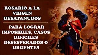 ROSARIO A LA VIRGEN DESATANUDOS  PARA LOGRAR IMPOSIBLES CASOS DIFÍCILES DESESPERADOS O URGENTES [upl. by Dragon]