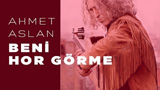 Ahmet Aslan  BENİ HOR GÖRME  2015 Concert Recording [upl. by Ahselef441]