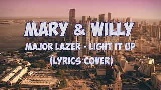 Major Lazer  Light It Up Lyrics Vidéo Mary amp Willy Cover [upl. by Marigolde278]